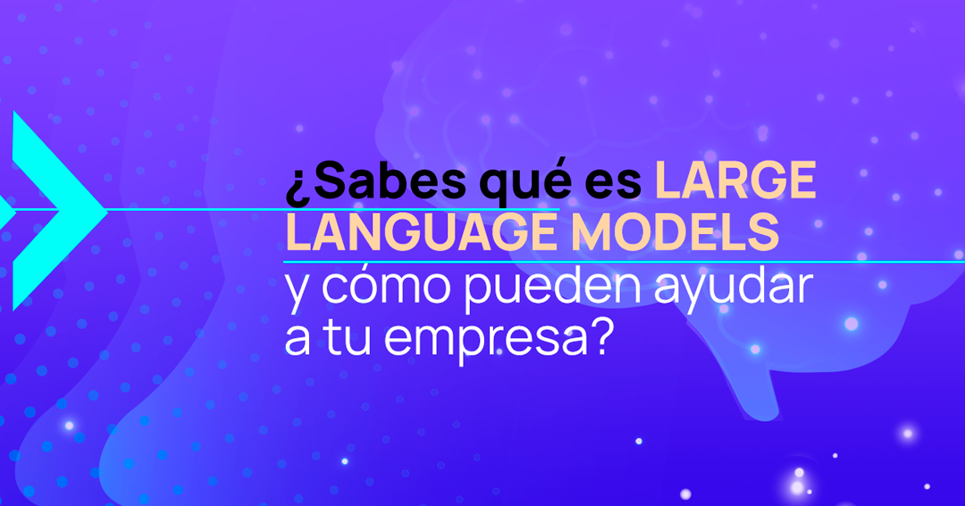 ¿Qué son los "LLM" Large Language Models?